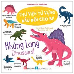 Thư Viện Từ Vựng Đầu Đời Cho Bé - Khủng Long - Dinosaurs! - Tác giả:Craig Shuttlewood