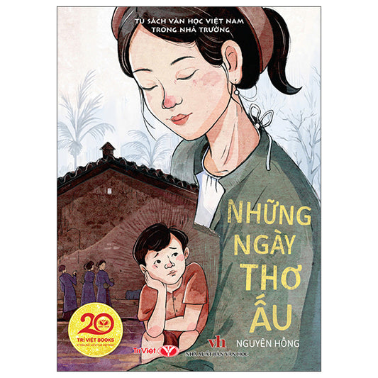 Tủ Sách Văn Học Việt Nam Trong Nhà Trường - Những Ngày Thơ Ấu-Tác giả:Nguyên Hồng