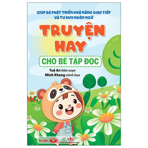 Giúp Bé Phát Triển Khả Năng Giao Tiếp Và Tư Duy Ngôn Ngữ - Truyện Hay Cho Bé Tập Đọc - Tác giả:Tuệ An, Minh Khang