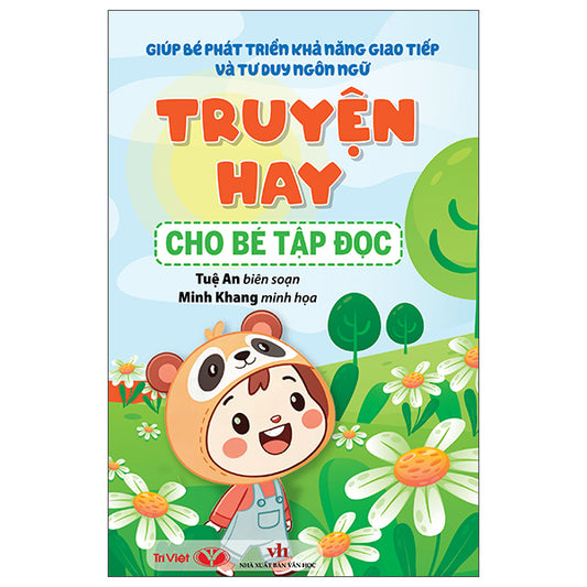 Giúp Bé Phát Triển Khả Năng Giao Tiếp Và Tư Duy Ngôn Ngữ - Truyện Hay Cho Bé Tập Đọc - Tác giả:Tuệ An, Minh Khang