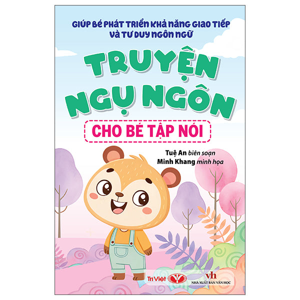 Giúp Bé Phát Triển Khả Năng Giao Tiếp Và Tư Duy Ngôn Ngữ - Truyện Ngụ Ngôn Cho Bé Tập Nói - Tác giả:Tuệ An, Minh Khang