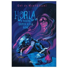 Horla Và Những Truyện Kỳ Lạ Khác - Tác giả : Guy De Maupassant