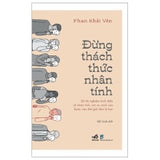 Đừng Thách Thức Nhân Tính - Tác giả : Phan Khải Văn