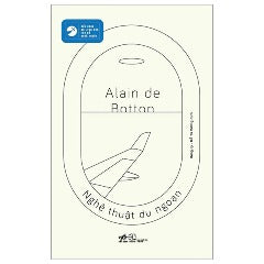 Nghệ Thuật Du Ngoạn - Tác giả: Alain De Botton