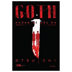 Goth - Những Kẻ Hắc Ám (Tái Bản 2024) - Tác giả:Otsuichi