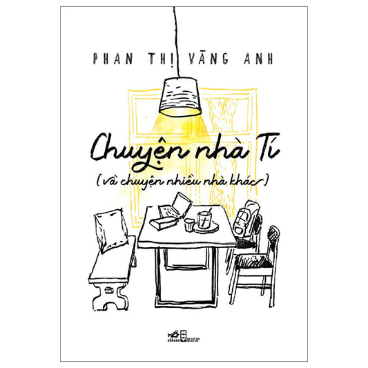 Chuyện Nhà Tí (Và Chuyện Nhiều Nhà Khác) - Bìa Cứng - Tác giả:Phan Thị Vàng Anh