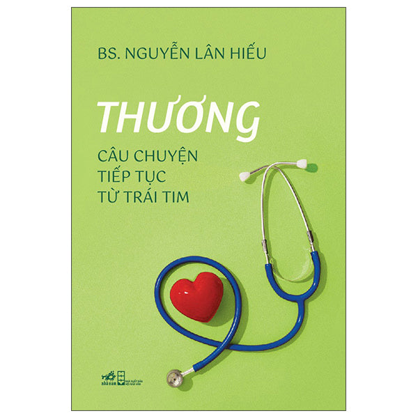 Thương - Câu Chuyện Tiếp Tục Từ Trái Tim-Tác giả:BS Nguyễn Lân Hiếu