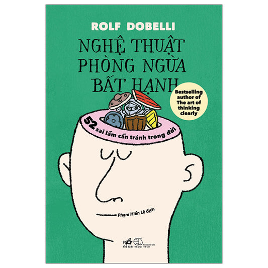 Nghệ Thuật Phòng Ngừa Bất Hạnh - 52 Sai Lầm Cần TránhTrong Đời-Tác giả:Rolf Dobelli