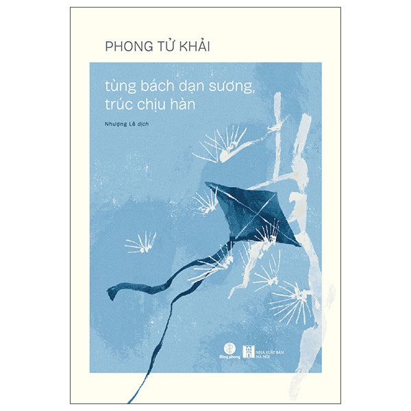 Tùng Bách Dạn Sương, Trúc Chịu Hàn - Tác giả:Phong Tử Khải