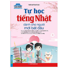 Tự Học Tiếng Nhật Dành Cho Người Mới Bắt Đầu (Tái Bản 2024)-Tác giả:Thanh Xuân