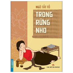 Trong Rừng Nho-Tác giả:Ngô Tất Tố