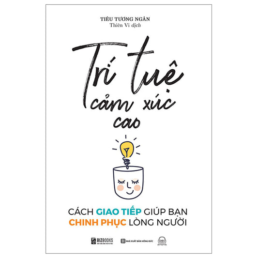 Trí Tuệ Cảm Xúc Cao - Cách Giao Tiếp Giúp Bạn Chinh Phục Lòng Người (Tái Bản 2026) - Tác giả:Tiêu Tương Ngân