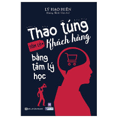 Thao Túng Tâm Lý Khách Hàng Bằng Tâm Lý Học-Tác giả:Lý Hạo Hiên