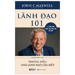 Lãnh Đạo 101 - Leadership 101 - Tác giả:John C. Maxwell.