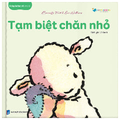 Những Bài Học Nhỏ Cho Bé - Tạm Biệt Chăn Nhỏ - Tác giả:Bernette Ford, Sam Williams