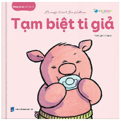 Những Bài Học Nhỏ Cho Bé - Tạm Biệt Ti Giả - Tác giả:Bernette Ford, Sam Williams