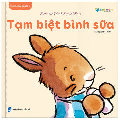 Những Bài Học Nhỏ Cho Bé - Tạm Biệt Bình Sữa - Tác giả:Bernette Ford, Sam Williams