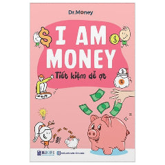 I Am Money - Tiết Kiệm Dễ Ợt-Tác giả:Dr.Money