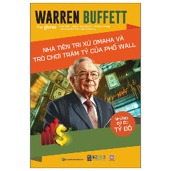Những Bộ Óc Tỷ Đô - Warren Buffett - Nhà Tiên Tri Xứ Omaha Và Trò Chơi Trăm Tỷ Của Phố Wall-Tác giả:The Gurus