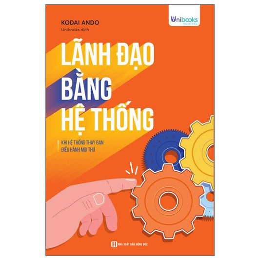 Lãnh Đạo Bằng Hệ Thống - Khi Hệ Thống Thay Bạn Điều Hành Mọi Thứ-Tác giả:Kodai Ando