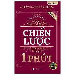 Rèn Luyện Tư Duy Chiến Lược 1 Phút - Bản Đặc Biệt-Tác giả:Katsumi Nishimura