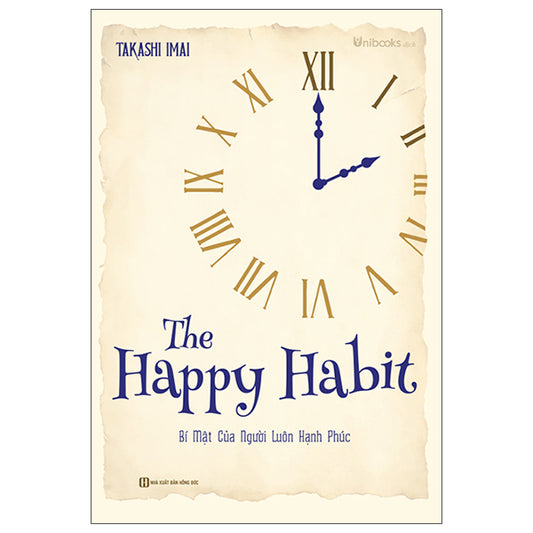 The Happy Habit - Bí Mật Của Người Luôn Hạnh Phúc-Tác giả:Takashi Imai