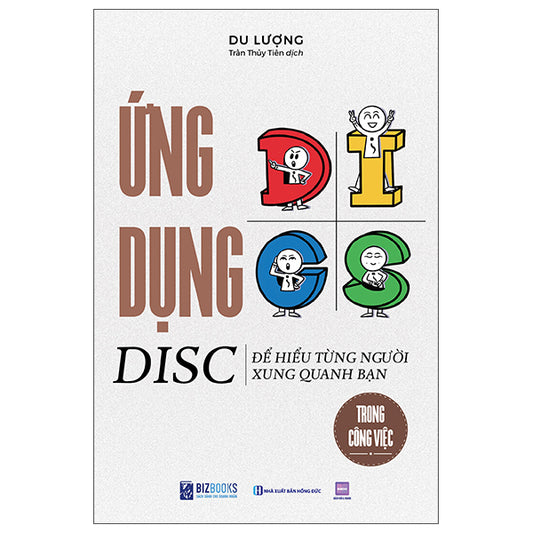 Ứng Dụng Disc Để Hiểu Từng Người Xung Quanh Bạn - Trong Công Việc-Tác giả:Du Lượng