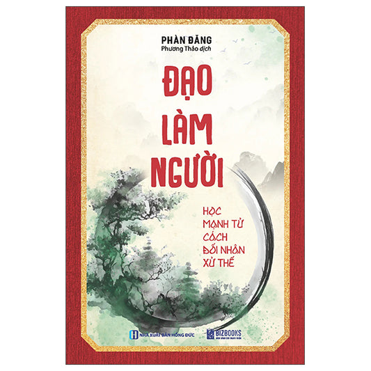 Đạo Làm Người - Học Mạnh Tử Cách Đối Nhân Xử Thế-Tác giả:Phàn Đăng