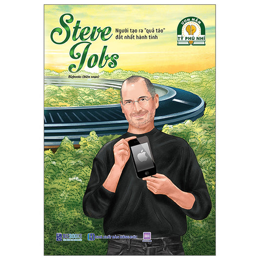 Ươm Mầm Tỷ Phú Nhí - Steve Jobs - Người Tạo Ra "Quả Táo" Đắt Nhất Hành Tinh-Tác giả:Bizbooks