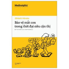 Bảo Vệ Mắt Con Trong Thời Đại Siêu Cận Thị - Tác giả: Ohishi Hiroto