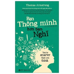 Bạn Thông Minh Hơn Bạn Nghĩ - You're Smarter Than You Think (Tái Bản 2024) - Tác giả: Thomas Armstrong