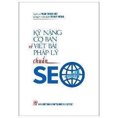 Kỹ Năng Cơ Bản Về Viết Bài Pháp Lý Chuẩn SEO-Tác giả:LS Phạm Thanh Hữu, CV SEO Cù Huy Hoàng