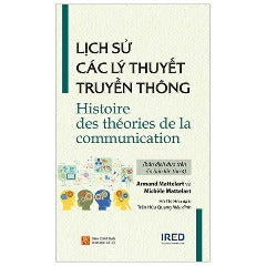 Lịch Sử Các Lý Thuyết Truyền Thông - Histoire Des Théories De La Communication - Tác giả: Armand Mattelart, Michèle Mattelart