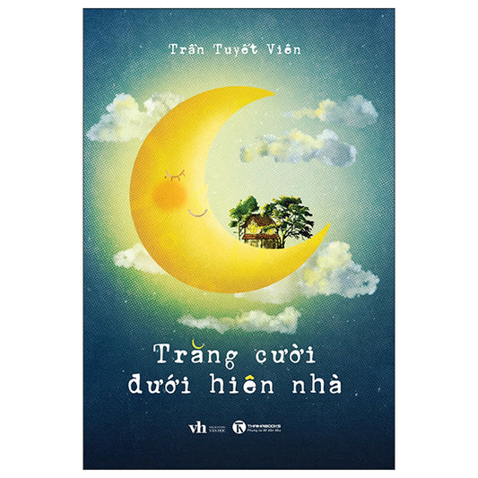 Trăng Cười Dưới Hiên Nhà-Tác giả:Trần Tuyết Viên