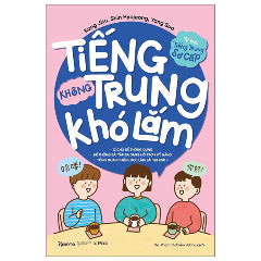 Tự Học Tiếng Trung Sơ Cấp - Tiếng Trung Không Khó Lắm-Tác giả:Kang Jisu, Shin Hyojeong, Yang