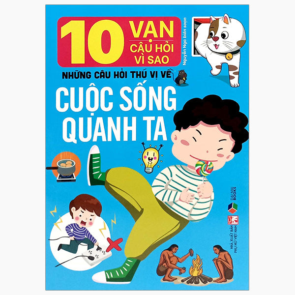 10 Vạn Câu Hỏi Vì Sao-Những Câu Hỏi Thú Vị Về Cuộc Sống Quanh Ta - Tác giả:Nguyễn Nga