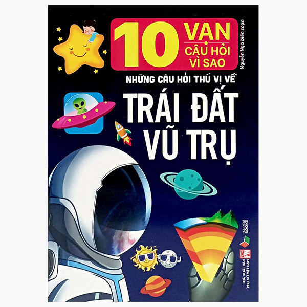 10 Vạn Câu Hỏi Vì Sao- Những Câu Hỏi Thú Vị Về Trái Đất Vũ Trụ - Tác giả:Nguyễn Nga