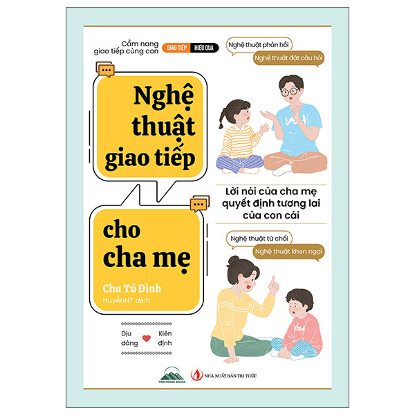 Nghệ Thuật Giao Tiếp Cho Cha Mẹ-Tác giả:Chu Tú Đình