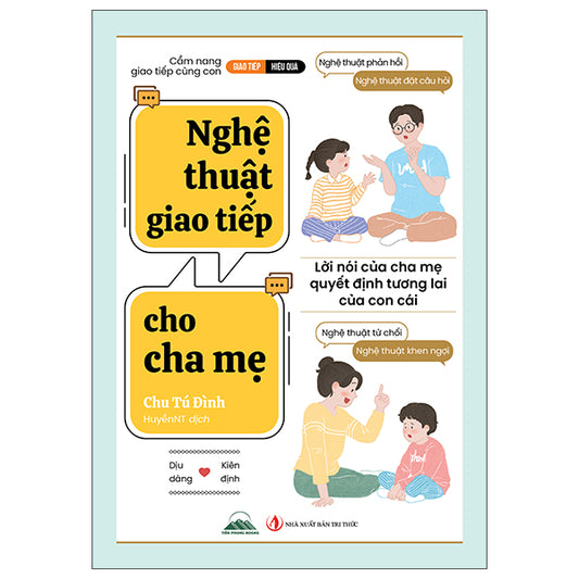 Nghệ Thuật Giao Tiếp Cho Cha Mẹ-Tác giả:Chu Tú Đình