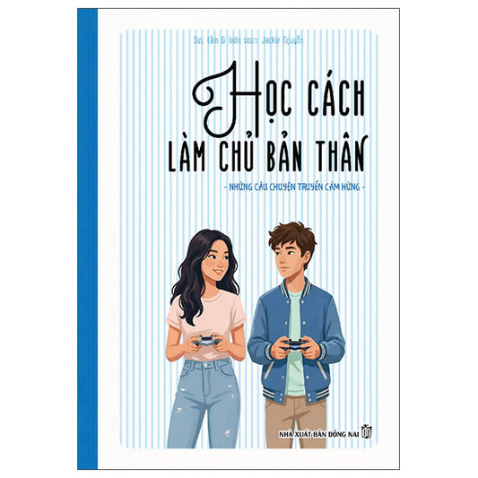 Những Câu Chuyện Truyền Cảm Hứng - Học Cách Làm Chủ Bản Thân - Tác giả:Jackie Nguyễn