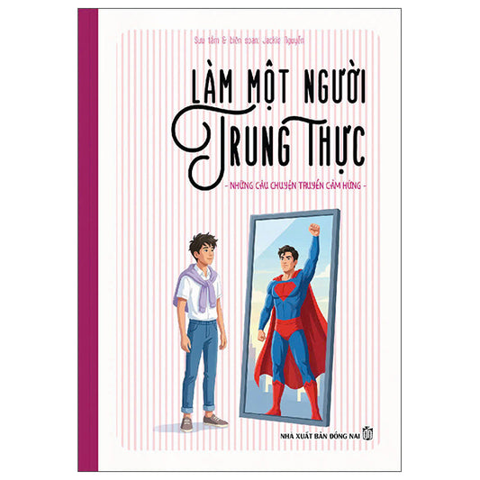 Những Câu Chuyện Truyền Cảm Hứng - Làm Một Người Trung Thực - Tác giả:Jackie Nguyễn
