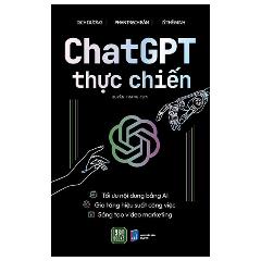 Chat GPT Thực Chiến - Tác giả:Dịch Dương, Phan Trách Bân, Lý Thế Minh