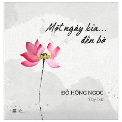 Một Ngày Kia … Đến Bờ - Tác giả: Đỗ Hồng Ngọc