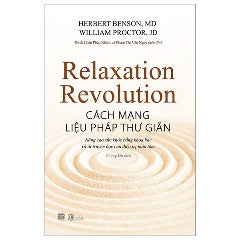 Cuộc Cách Mạng Liệu Pháp Thư Giãn - Tác giả: Herbert Benson, William Proctor