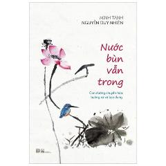 Nước Bùn Vẫn Trong - Tác giả:Minh Tánh Nguyễn Duy Nhiên