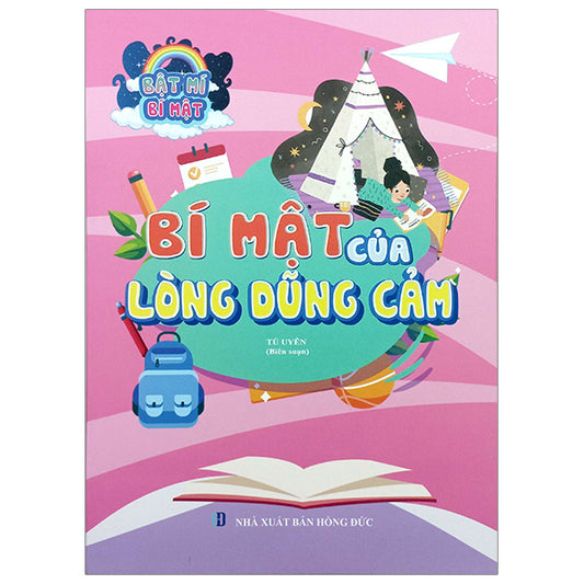 Bật Mí Bí Mật - Bí Mật Của Lòng Dũng Cảm - Tác giả:Tú Uyên