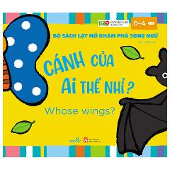 Bộ Sách Lật Mở Khám Phá Song Ngữ - Cánh Của Ai Thế Nhỉ? - Whose wings? -