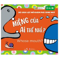 Bộ Sách Lật Mở Khám Phá Song Ngữ - Miệng Của Ai Thế Nhỉ? - Whose mouth? - Tác giả:Bông Hoa Đỏ BANGSON