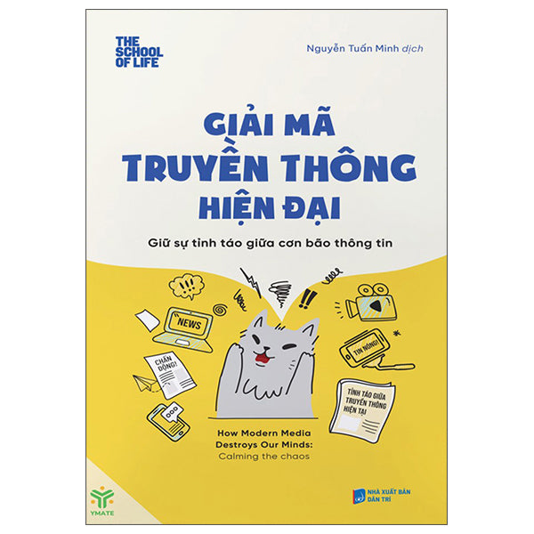 Giải Mã Truyền Thông Hiện Đại - Giữ Sự Tỉnh Táo Giữa Cơn Bão Thông Tin-ETác giả:The School Of Life