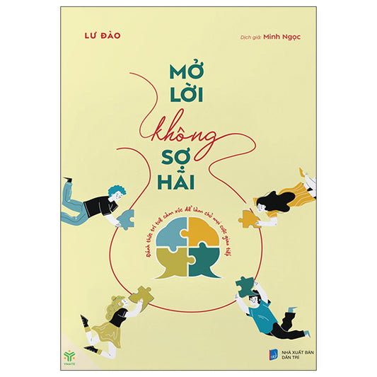 Mở Lời Không Sợ Hãi - Đánh Thức Trí Tuệ Cảm Xúc Để Làm Chủ Mọi Cuộc Giao Tiếp-Tác giả:Lư Đào